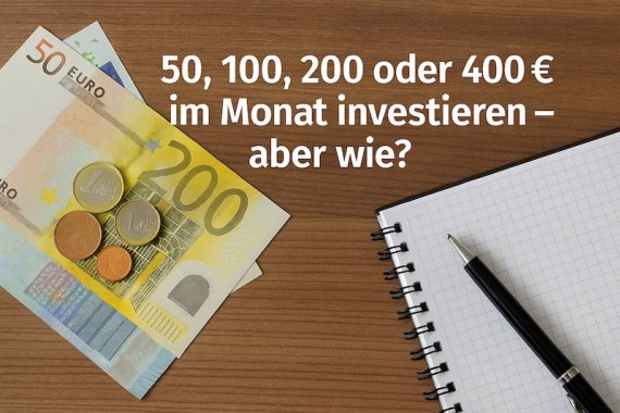 E-Book: 50, 100, 200 oder 400 € im Monat investieren – aber wie? E-Book: 50, 100, 200 oder 400 € im Monat investieren – aber wie?
